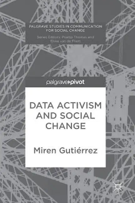Data Activism and Social Change by Miren Gutiérrez