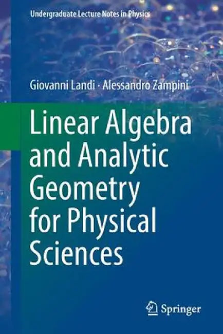 Linear Algebra and Analytic Geometry for Physical Sciences by Giovanni Landi