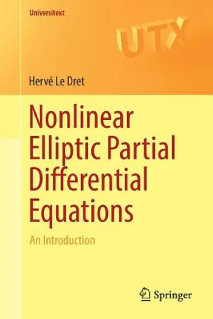 Nonlinear Elliptic Partial Differential Equations: An Introduction by Hervé Le Dret