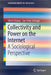 Collectivity and Power on the Internet: A Sociological Perspective by Ulrich Dolata