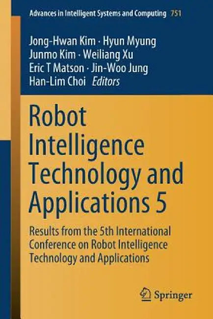 Robot Intelligence Technology and Applications 5: Results from the 5th International Conference on Robot Intelligence Technology and Applications by Jong-Hwan Kim