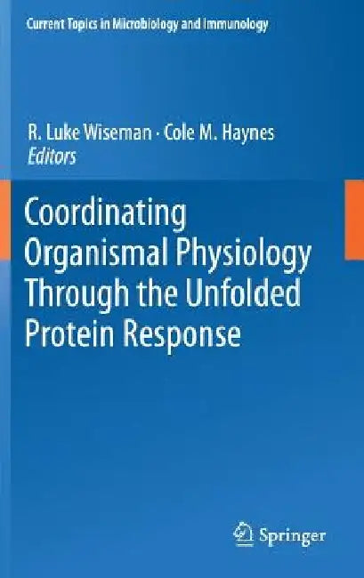 Coordinating Organismal Physiology Through the Unfolded Protein Response by R. Luke Wiseman