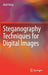 Steganography Techniques for Digital Images by Abid Yahya
