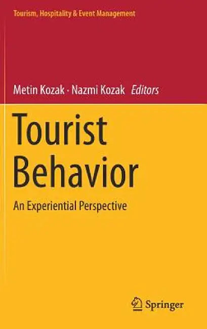 Tourist Behavior: An Experiential Perspective by Metin Kozak
