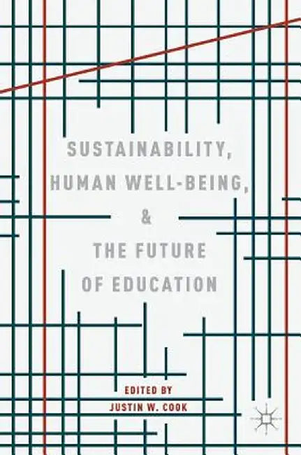 Sustainability, Human Well-Being, and the Future of Education by Justin W. Cook