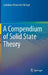 A Compendium of Solid State Theory by Ladislaus Bnyai