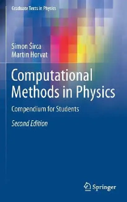 Computational Methods in Physics: Compendium for Students by Simon Sirca