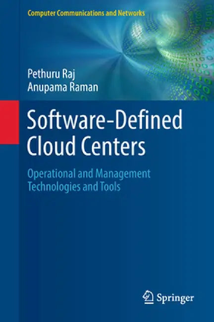 Software-Defined Cloud Centers: Operational and Management Technologies and Tools by Pethuru Raj