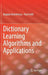 Dictionary Learning Algorithms and Applications by Bogdan Dumitrescu