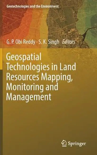 Geospatial Technologies in Land Resources Mapping, Monitoring and Management by G. P. Obi Reddy