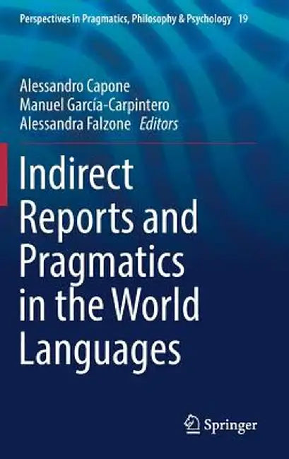 Indirect Reports and Pragmatics in the World Languages by Alessandro Capone