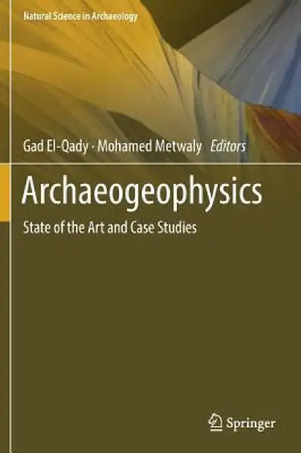 Archaeogeophysics: State of the Art and Case Studies by Gad El-Qady