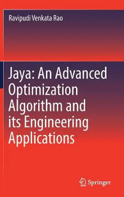 Jaya: An Advanced Optimization Algorithm and Its Engineering Applications by Ravipudi Venkata Rao