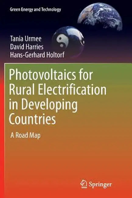 Photovoltaics for Rural Electrification in Developing Countries: A Road Map by Tania Urmee