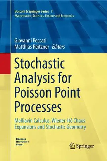 Stochastic Analysis for Poisson Point Processes: Malliavin Calculus, Wiener-Itô Chaos Expansions and Stochastic Geometry by Giovanni Peccati