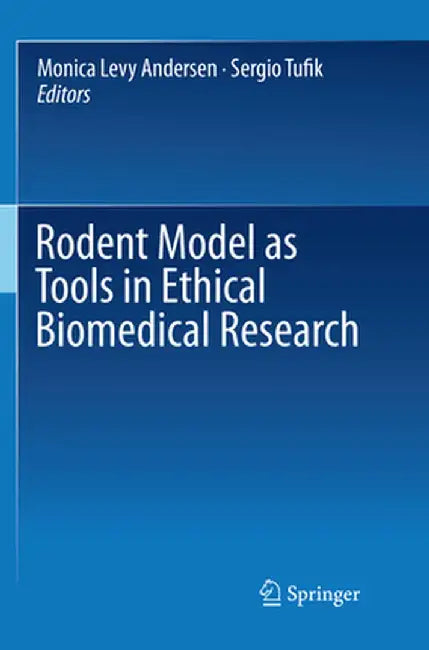 Rodent Model as Tools in Ethical Biomedical Research by Monica Levy Andersen