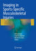 Imaging in Sports-Specific Musculoskeletal Injuries by Ali Guermazi