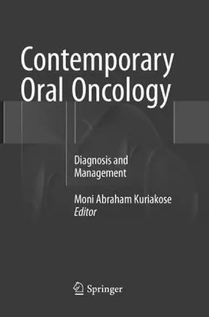 Contemporary Oral Oncology: Diagnosis and Management by Moni Abraham Kuriakose