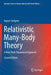 Relativistic Many-Body Theory: A New Field-Theoretical Approach by Ingvar Lindgren