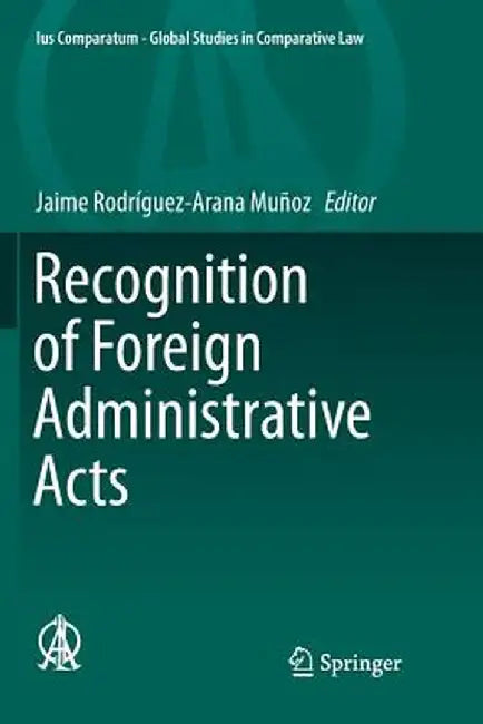 Recognition of Foreign Administrative Acts by Jaime Rodríguez-Arana Muñoz