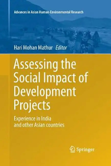 Assessing the Social Impact of Development Projects: Experience in India and Other Asian Countries by Hari Mohan Mathur