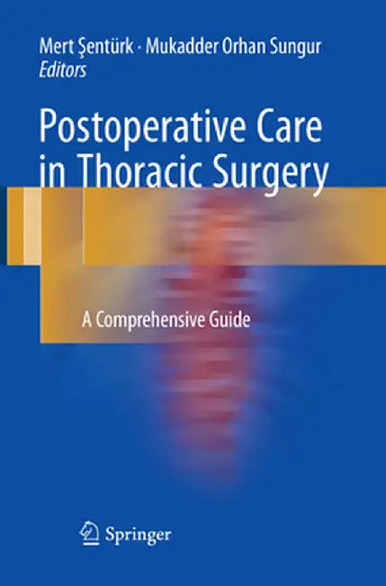 Postoperative Care in Thoracic Surgery: A Comprehensive Guide by Mert Şentürk
