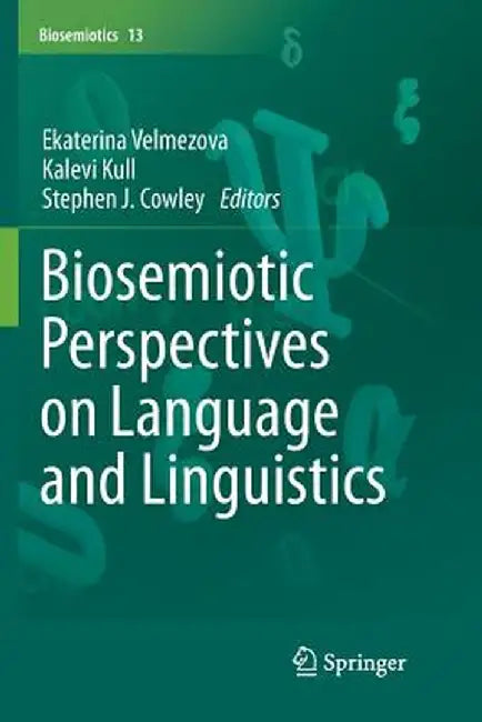 Biosemiotic Perspectives on Language and Linguistics by Ekaterina Velmezova
