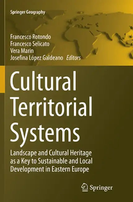 Cultural Territorial Systems: Landscape and Cultural Heritage as a Key to Sustainable and Local Development in Eastern Europe by Francesco Rotondo