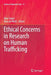 Ethical Concerns in Research on Human Trafficking by Dina Siegel