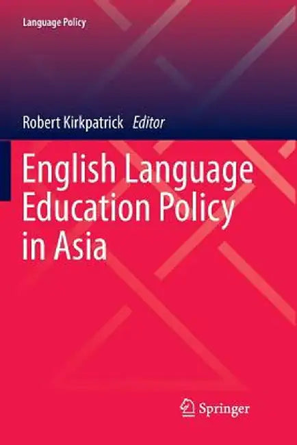 English Language Education Policy in Asia by Robert Kirkpatrick