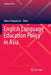 English Language Education Policy in Asia by Robert Kirkpatrick