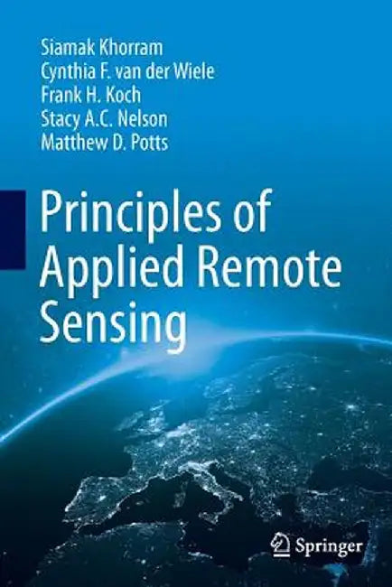 Principles of Applied Remote Sensing by Siamak Khorram