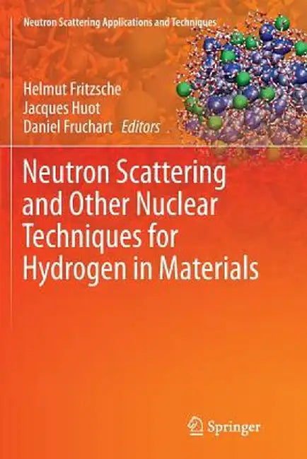 Neutron Scattering and Other Nuclear Techniques for Hydrogen in Materials by Helmut Fritzsche
