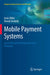Mobile Payment Systems: Secure Network Architectures and Protocols by Jesús Téllez