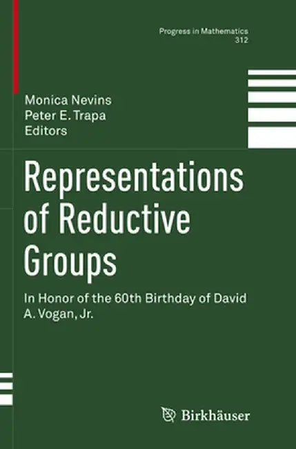 Representations of Reductive Groups: In Honor of the 60th Birthday of David A. Vogan, Jr. by Monica Nevins