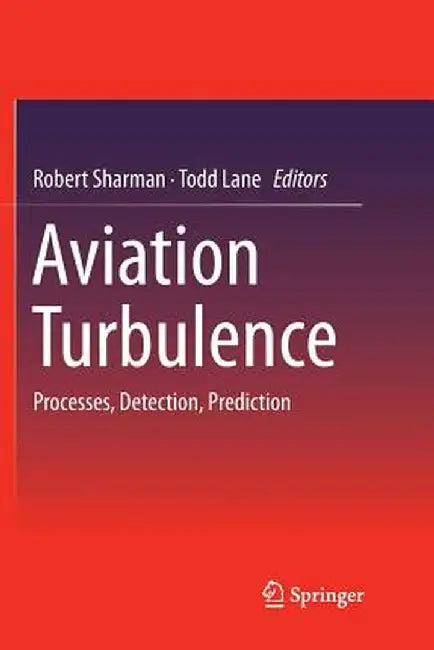 Aviation Turbulence: Processes, Detection, Prediction by Robert Sharman