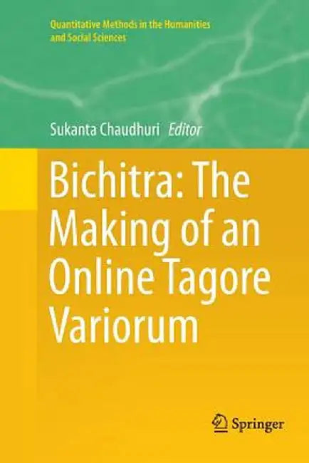Bichitra: The Making of an Online Tagore Variorum by Sukanta Chaudhuri