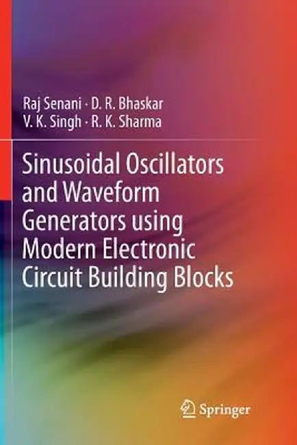 Sinusoidal Oscillators and Waveform Generators Using Modern Electronic Circuit Building Blocks by Raj Senani