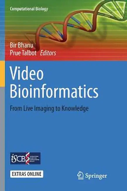 Video Bioinformatics: From Live Imaging to Knowledge by Bir Bhanu