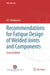 Recommendations for Fatigue Design of Welded Joints and Components by A. F. Hobbacher
