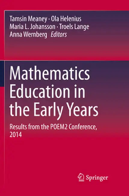 Mathematics Education in the Early Years: Results from the Poem2 Conference, 2014 by Tamsin Meaney