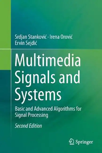 Multimedia Signals and Systems: Basic and Advanced Algorithms for Signal Processing by Srdjan Stankovic