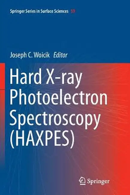 Hard X-Ray Photoelectron Spectroscopy (Haxpes) by Joseph Woicik