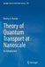 Theory of Quantum Transport at Nanoscale: An Introduction by Dmitry Ryndyk