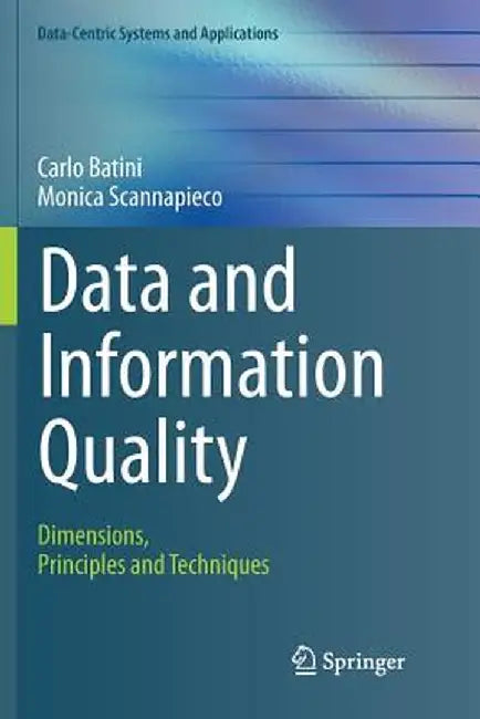 Data and Information Quality: Dimensions, Principles and Techniques by Carlo Batini