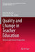 Quality and Change in Teacher Education: Western and Chinese Perspectives by John Chi-Kin Lee