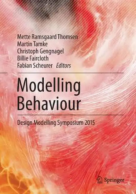 Modelling Behaviour: Design Modelling Symposium 2015 by Mette Ramsgaard Thomsen