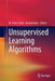 Unsupervised Learning Algorithms by M. Emre Celebi
