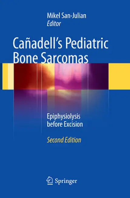 Cañadell's Pediatric Bone Sarcomas: Epiphysiolysis Before Excision by Mikel San-Julian