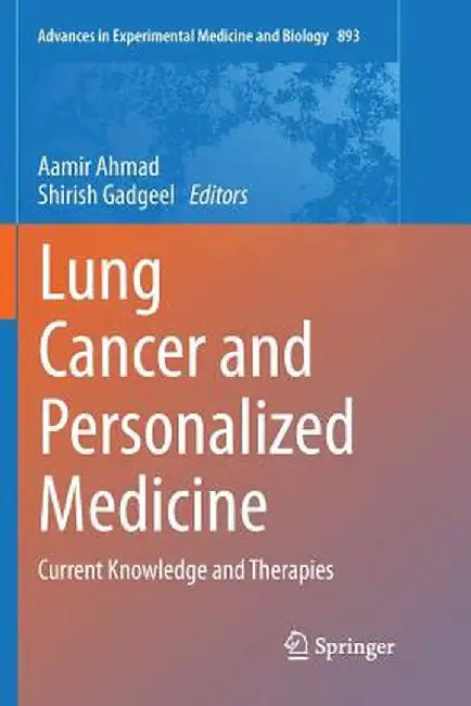Lung Cancer and Personalized Medicine: Current Knowledge and Therapies by Aamir Ahmad